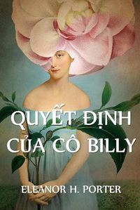 Cover image for Quy&#7871;t &#272;&#7883;nh C&#7911;a Co Billy: Miss Billy's Decision, Vietnamese edition