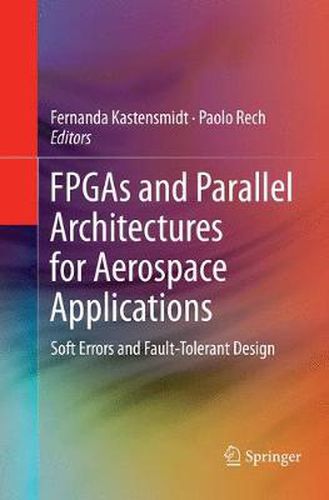 Cover image for FPGAs and Parallel Architectures for Aerospace Applications: Soft Errors and Fault-Tolerant Design