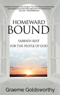 Cover image for Homeward Bound: A Sabbath Rest for the People of God