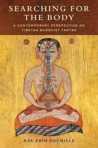 Cover image for Searching for the Body: A Contemporary Perspective on Tibetan Buddhist Tantra