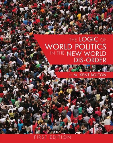 Cover image for The Logic of World Politics in the New World Dis-Order