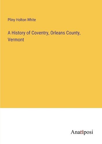 Cover image for A History of Coventry, Orleans County, Vermont