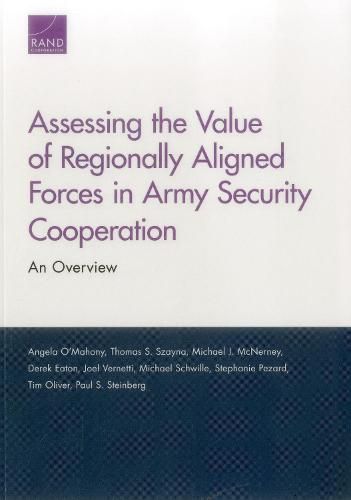 Assessing the Value of Regionally Aligned Forces in Army Security Cooperation: An Overview