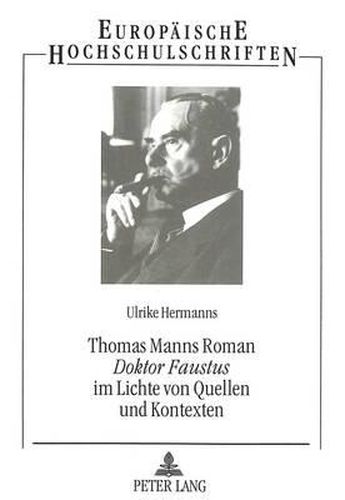 Cover image for Thomas Manns Roman Doktor Faustus Im Lichte Von Quellen Und Kontexten