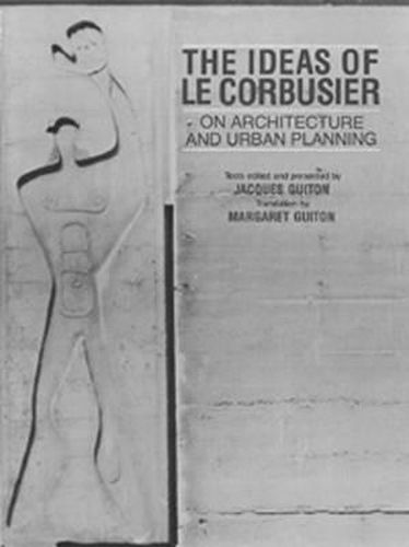 The Ideas of Le Corbusier: Architecture and Urban Planning