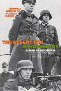 Cover image for The Desert Fox in Normandy: Rommel's Defense of Fortress Europe