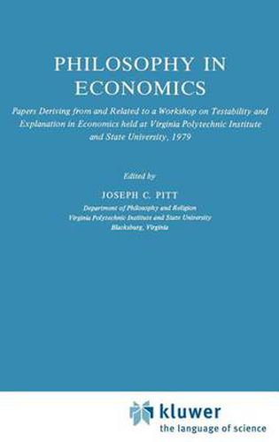 Cover image for Philosophy in Economics: Papers Deriving from and Related to a Workshop on Testability and Explanation in Economics held at Virginia Polytechnic Institute and State University, 1979