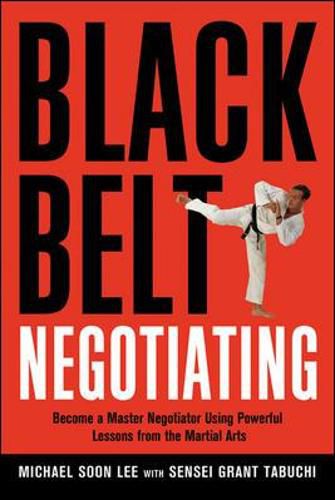 Cover image for Black Belt Negotiating: Become a Master Negotiator Using Powerful Lessons from the Martial Arts