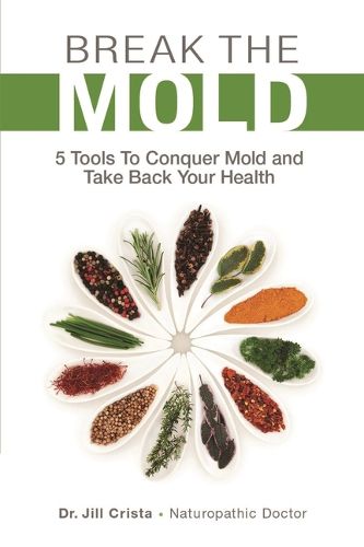 Cover image for Break the Mold: 5 Tools to Conquer Mold and Take Back Your Health