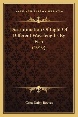 Cover image for Discrimination of Light of Different Wavelengths by Fish (1919)