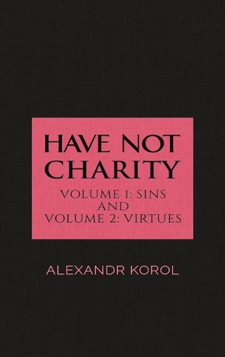 Cover image for Have Not Charity - Volume 1: Sins and Volume 2: Virtues