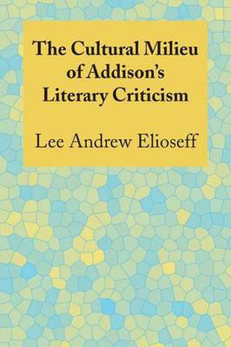 Cover image for The Cultural Milieu of Addison's Literary Criticism