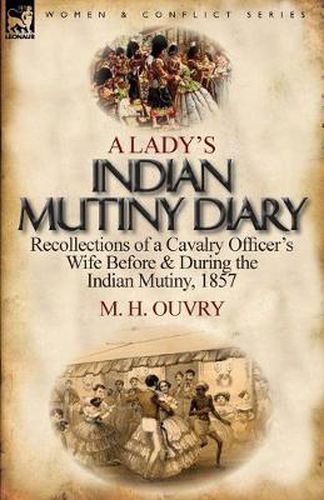 Cover image for A Lady's Indian Mutiny Diary: Recollections of a Cavalry Officer's Wife Before & During the Indian Mutiny, 1857