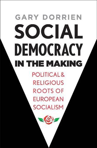 Cover image for Social Democracy in the Making: Political and Religious Roots of European Socialism