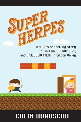 Cover image for Super Herpes: A nerd's harrowing story of dating, debauchery, and disillusionment in Silicon Valley