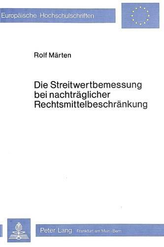 Cover image for Die Streitwertbemessung Bei Nachtraeglicher Rechtsmittelbeschraenkung