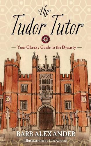 Cover image for The Tudor Tutor: Your Cheeky Guide to the Dynasty