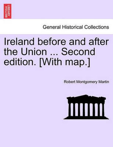 Cover image for Ireland Before and After the Union ... Second Edition. [With Map.]