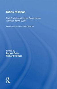 Cover image for Cities of Ideas: Civil Society and Urban Governance in Britain 1800 2000: Essays in Honour of David Reeder