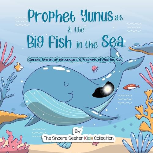 Cover image for Prophet Yunus & the Big Fish in the Sea: Quranic Stories of Messengers & Prophets of God