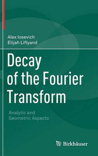 Cover image for Decay of the Fourier Transform: Analytic and Geometric Aspects
