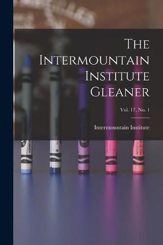 Cover image for The Intermountain Institute Gleaner; Vol. 17, No. 1