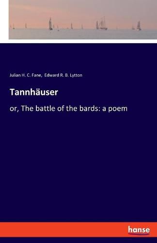 Tannhauser: or, The battle of the bards: a poem