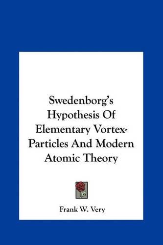 Swedenborg's Hypothesis of Elementary Vortex-Particles and Modern Atomic Theory