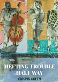 Cover image for Meeting Trouble Half Way