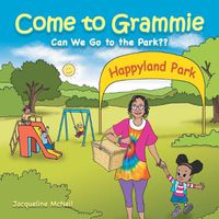 Cover image for Come to Grammie: Can We Go to the Park