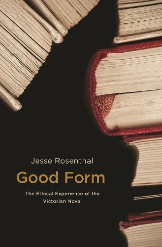 Cover image for Good Form: The Ethical Experience of the Victorian Novel