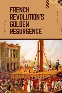 Cover image for French Revolution's Golden Resurgence