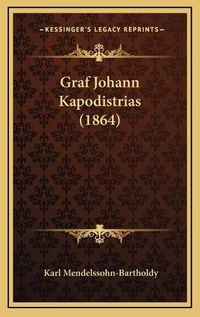 Cover image for Graf Johann Kapodistrias (1864)