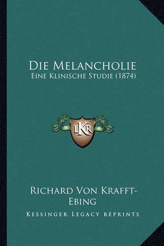 Die Melancholie: Eine Klinische Studie (1874)