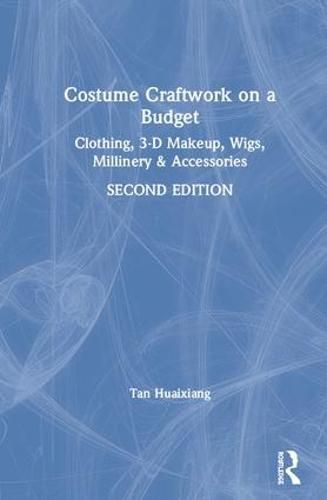 Cover image for Costume Craftwork on a Budget: Clothing, 3-D Makeup, Wigs, Millinery & Accessories