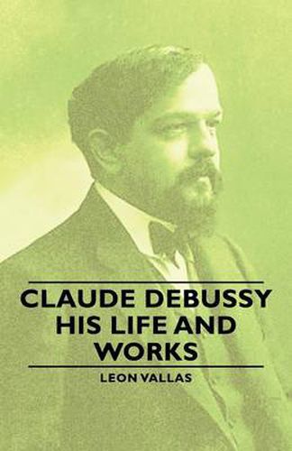 Cover image for Claude Debussy - His Life and Works