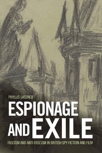 Cover image for Espionage and Exile: Fascism and Anti-Fascism in British Spy Fiction and Film