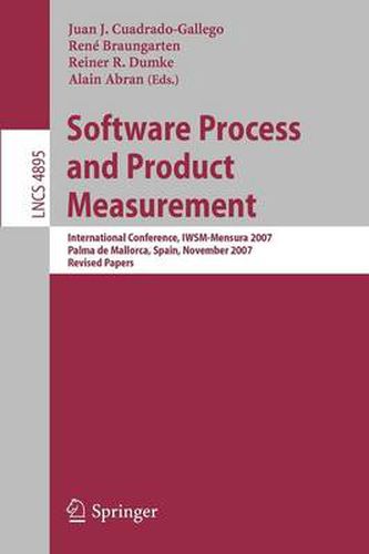 Cover image for Software Process and Product Measurement: International Conference, IWSM-MENSURA 2007, Palma de Mallorca, Spain, November 5-8, 2007, Revised Papers