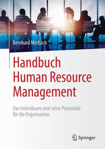 Cover image for Handbuch Human Resource Management: Das Individuum und seine Potentiale fur die Organisation