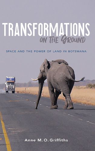 Cover image for Transformations on the Ground: Space and the Power of Land in Botswana