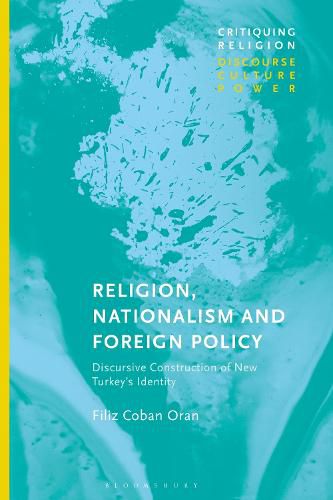 Cover image for Religion, Nationalism and Foreign Policy: Discursive Construction of New Turkey's Identity