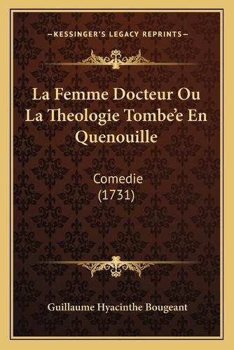 La Femme Docteur Ou La Theologie Tombeacentsa -A Centse En Quenouille: Comedie (1731)