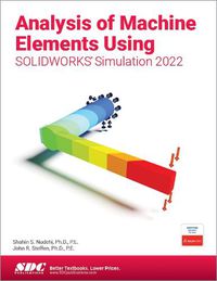 Cover image for Analysis of Machine Elements Using SOLIDWORKS Simulation 2022