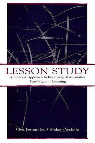 Cover image for Lesson Study: A Japanese Approach To Improving Mathematics Teaching and Learning