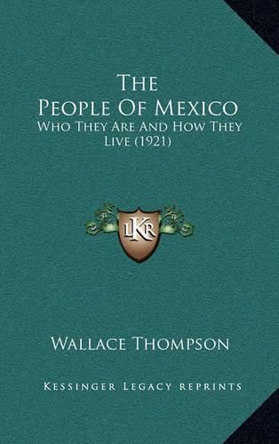 Cover image for The People of Mexico: Who They Are and How They Live (1921)