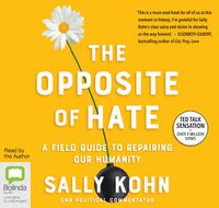 Cover image for The Opposite of Hate: A Field Guide to Repairing Our Humanity