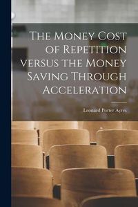 Cover image for The Money Cost of Repetition Versus the Money Saving Through Acceleration