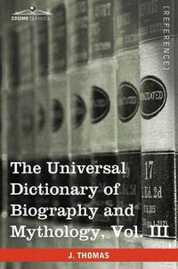 Cover image for The Universal Dictionary of Biography and Mythology, Vol. III (in Four Volumes): Iac - Pro