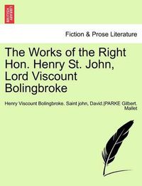 Cover image for The Works of the Right Hon. Henry St. John, Lord Viscount Bolingbroke Vol. IV.