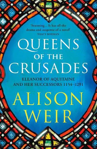 Queens of the Crusades: Eleanor of Aquitaine and her Successors